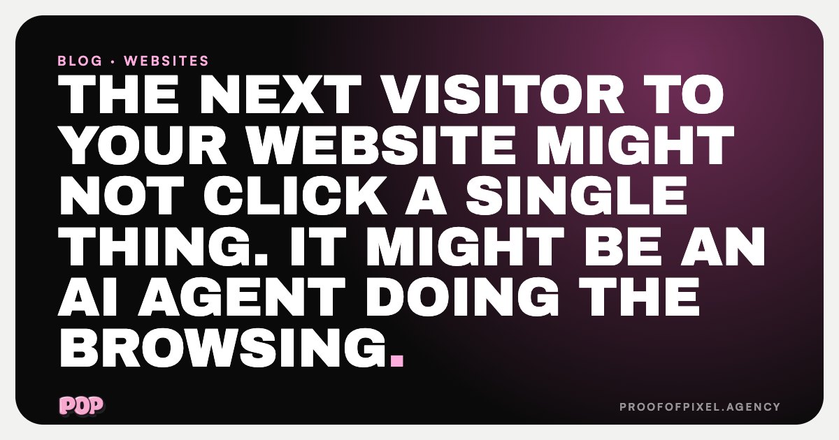 The next visitor to your website might not click a single thing. It might be an AI agent doing the browsing.