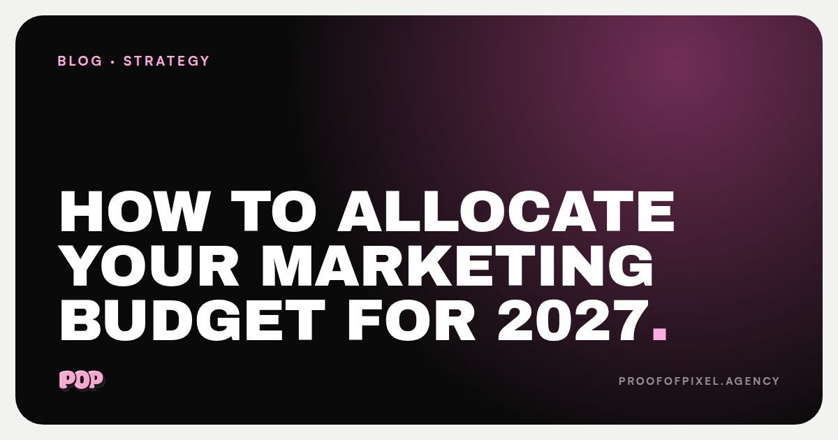 How to Allocate Your Marketing Budget for 2027