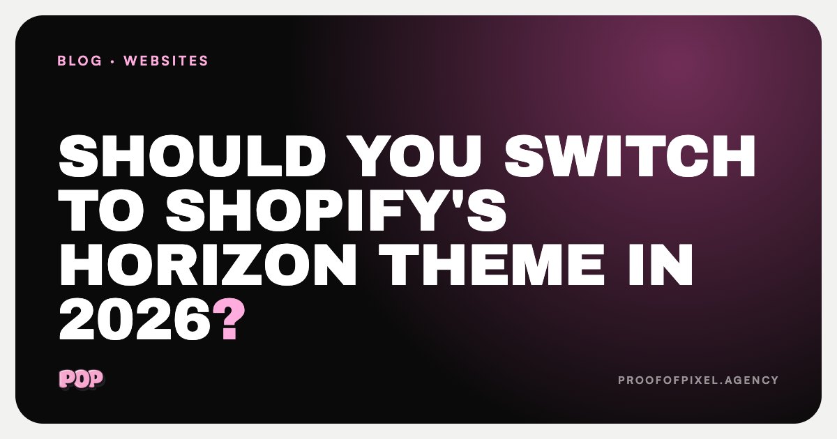 Should You Switch to Shopify's Horizon Theme in 2026?